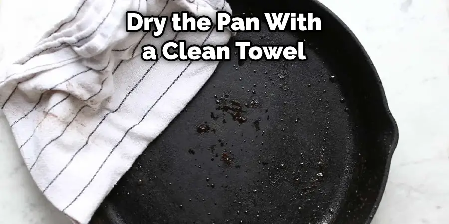 Dry the Pan With a Clean Towel