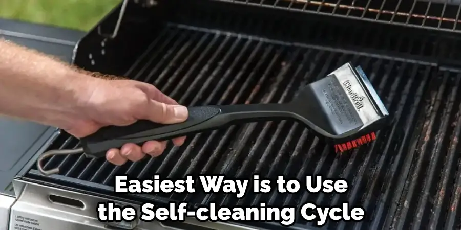 Easiest Way is to Use the Self-cleaning Cycle