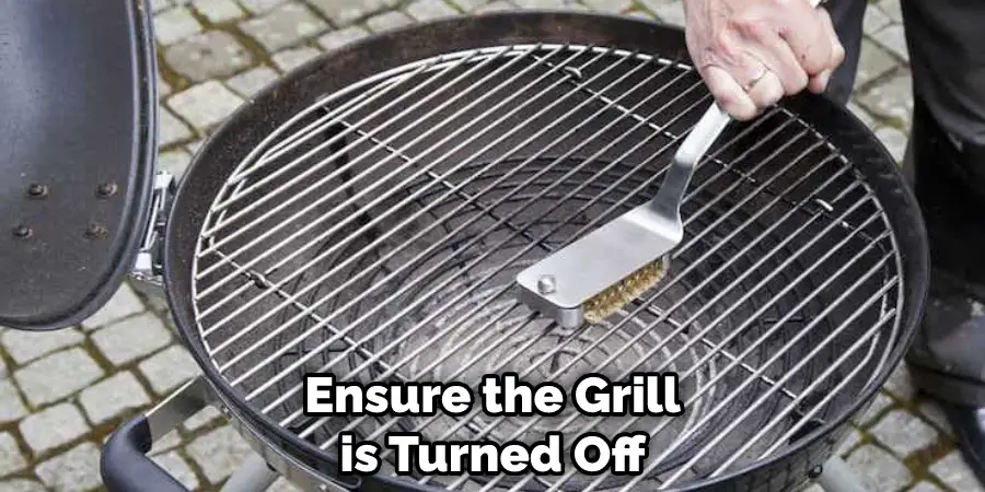 Ensure the Grill is Turned Off