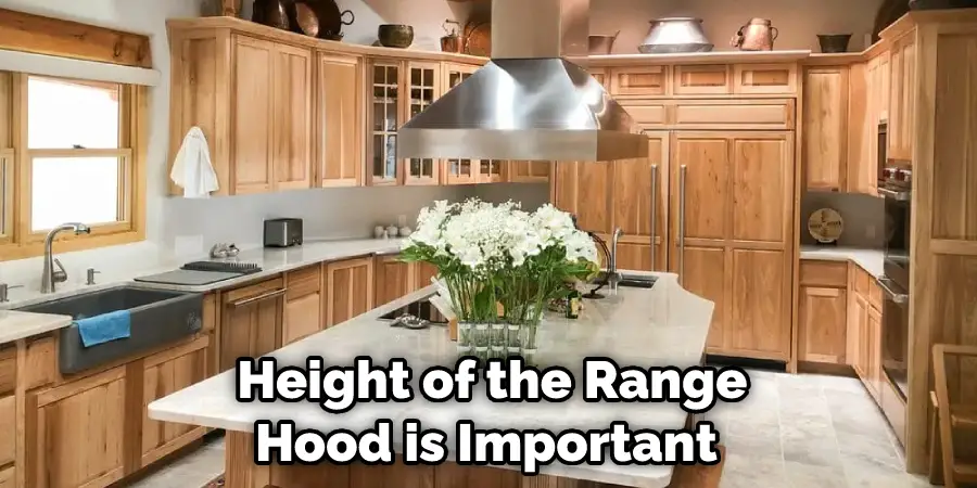 Height of the Range Hood is Important