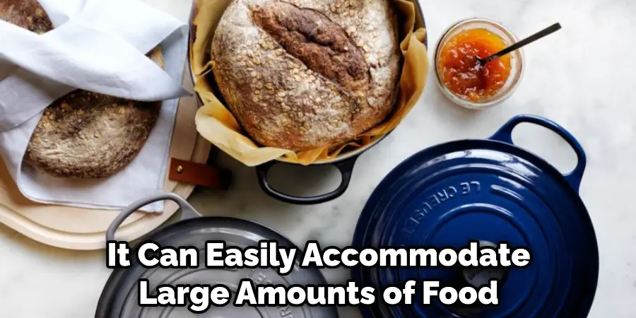 It Can Easily Accommodate Large Amounts of Food