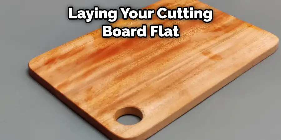 Laying Your Cutting Board Flat