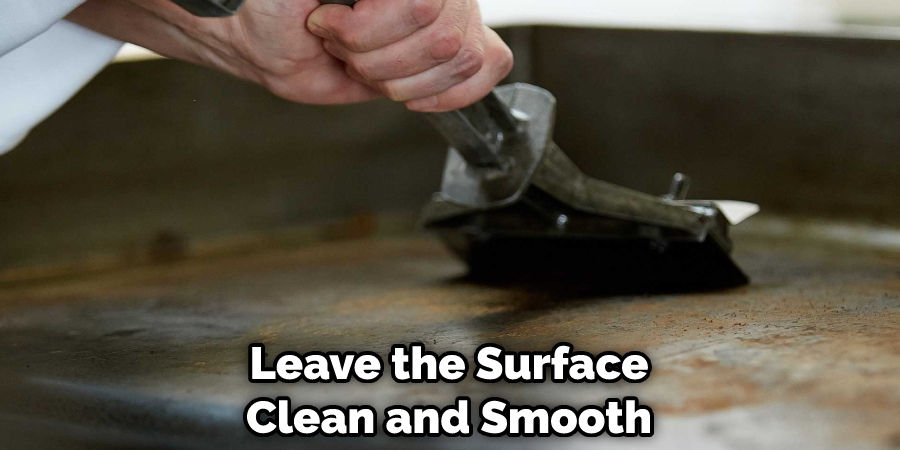 Leave the Surface Clean and Smooth