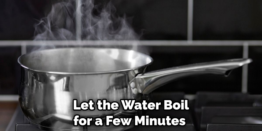 Let the Water Boil for a Few Minutes 