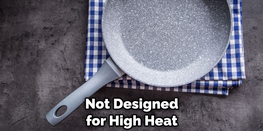 Not Designed for High Heat