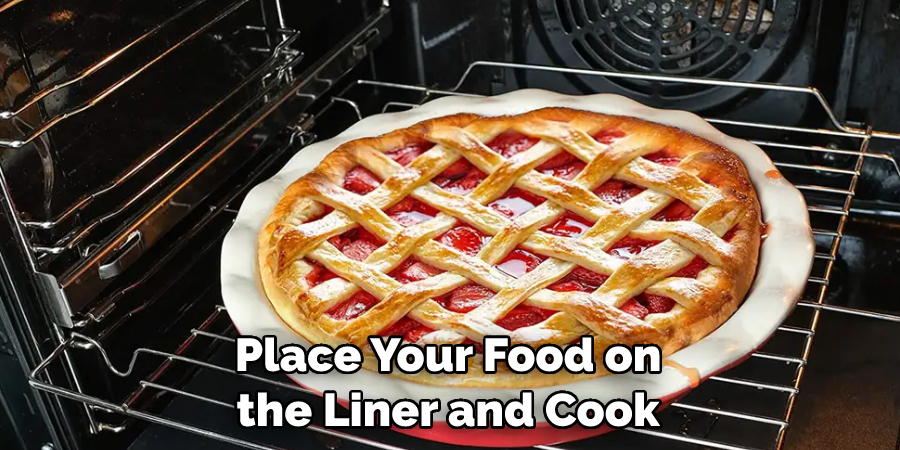 Place Your Food on the Liner and Cook