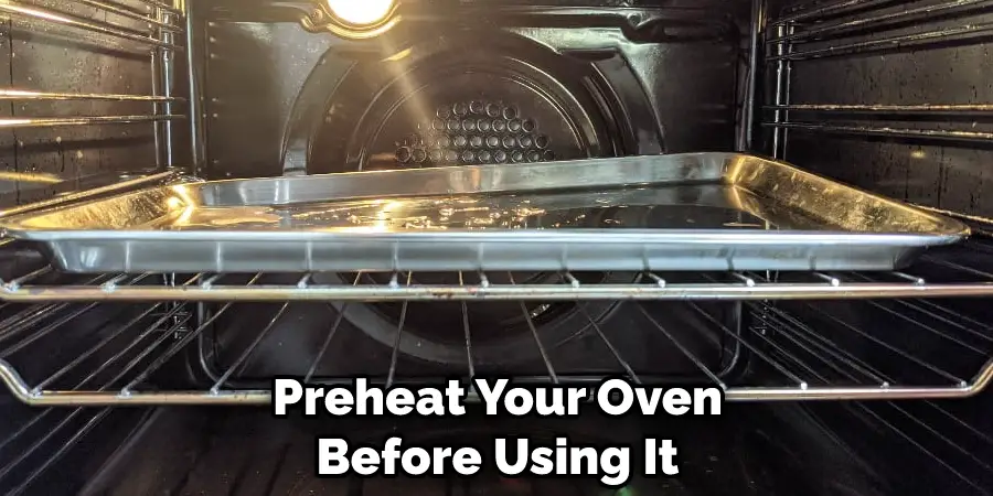 Preheat Your Oven Before Using It