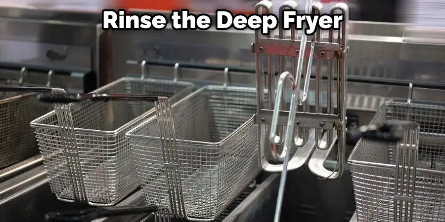 Rinse the Deep Fryer