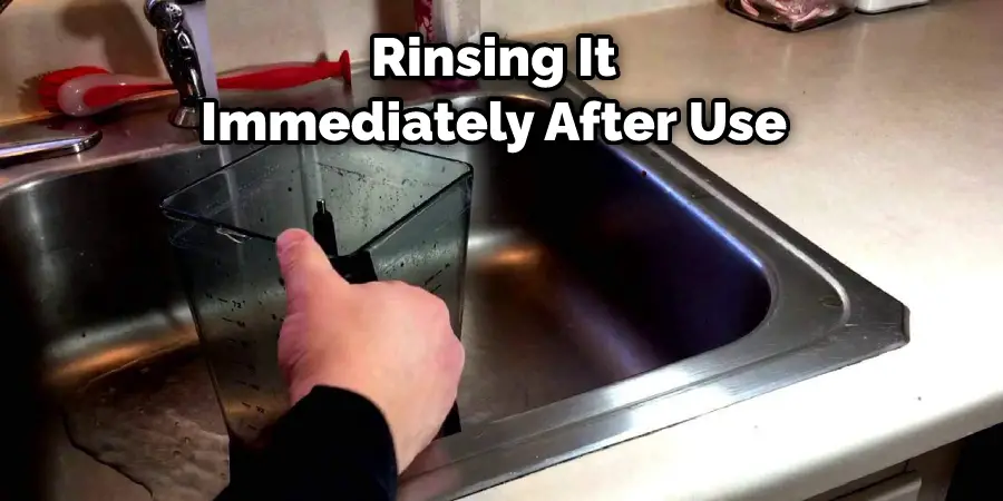 Rinsing It Immediately After Use