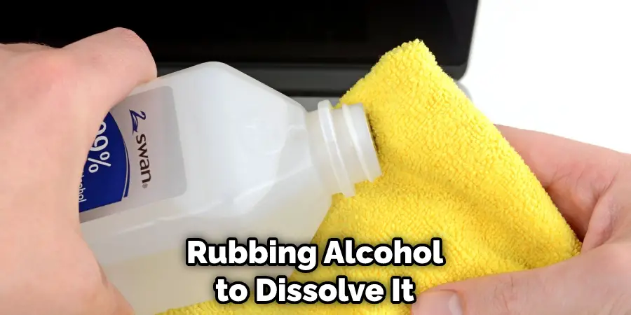 Rubbing Alcohol to Dissolve It