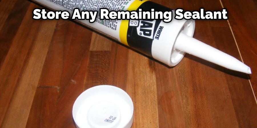 Store Any Remaining Sealant