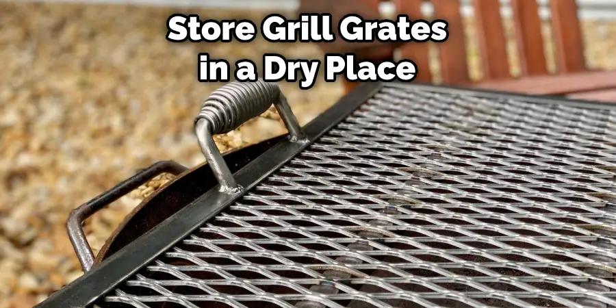 Store Grill Grates in a Dry Place