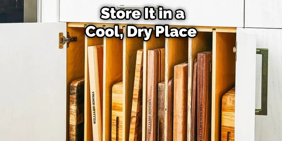 Store It in a Cool, Dry Place