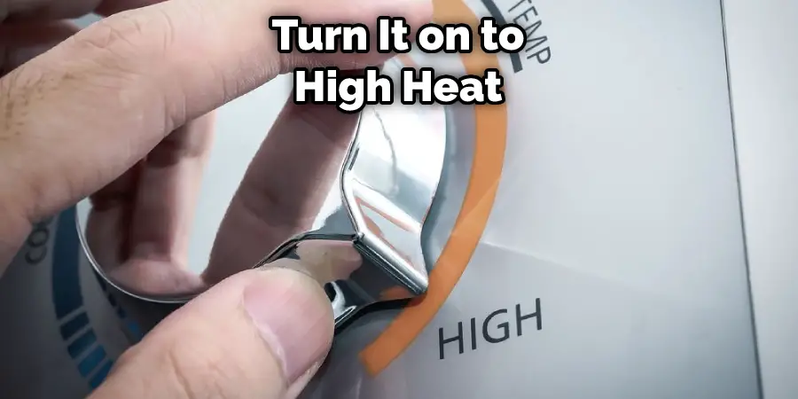 Turn It on to High Heat