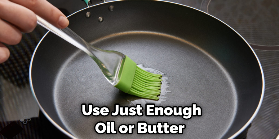  Use Just Enough Oil or Butter