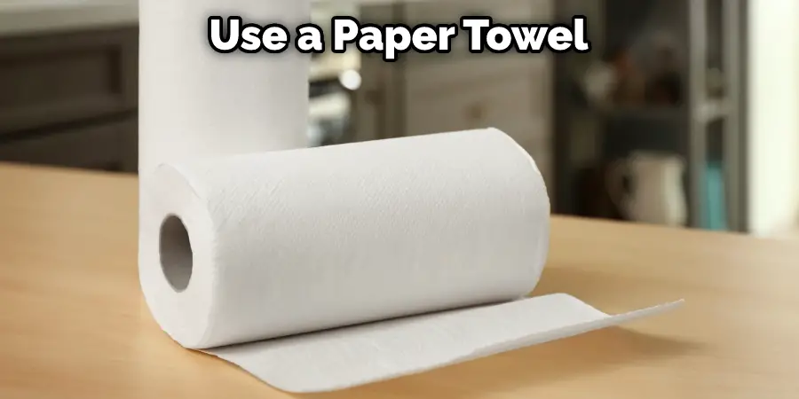 Use a Paper Towel