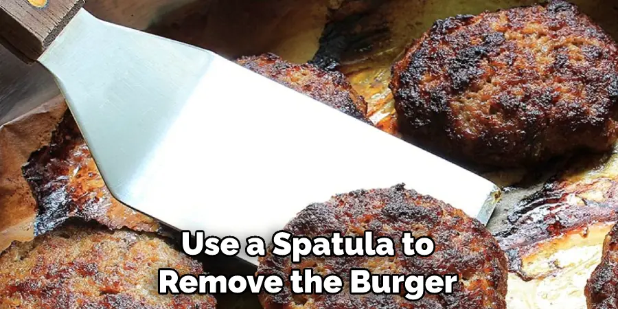 Use a Spatula to Remove the Burger