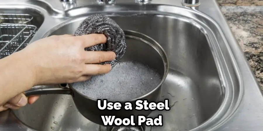  Use a Steel Wool Pad