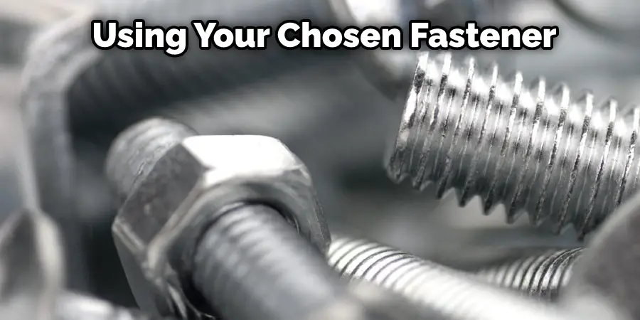 Using Your Chosen Fastener