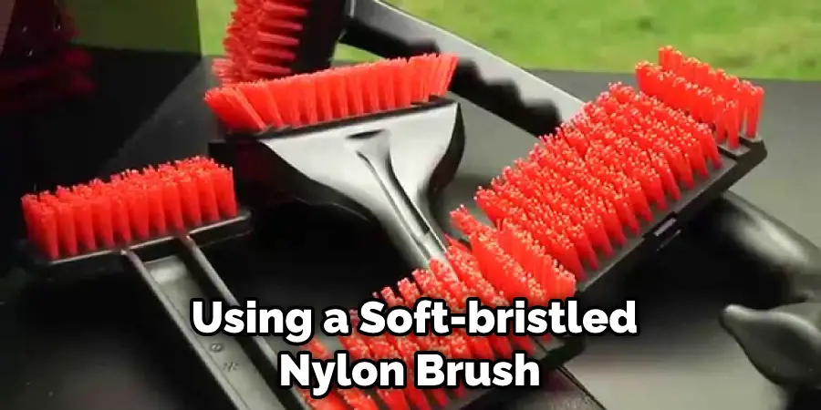Using a Soft-bristled Nylon Brush