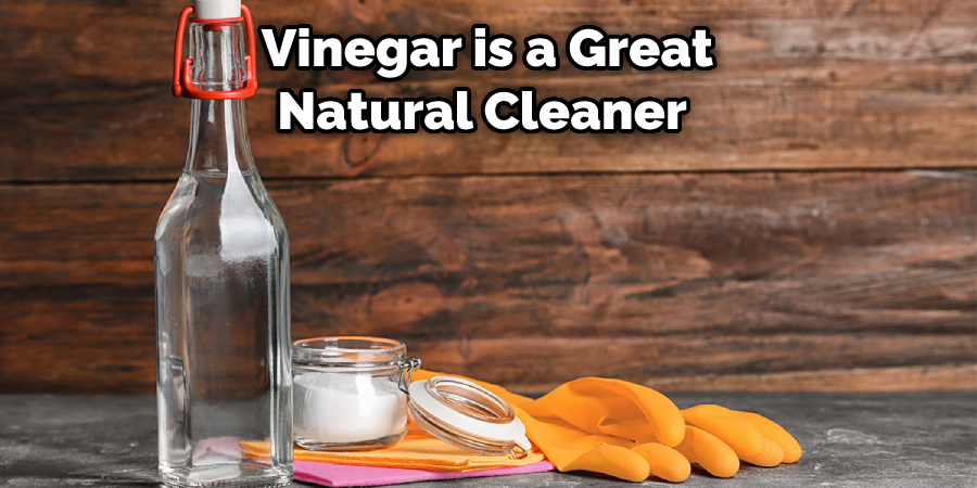 Vinegar is a Great Natural Cleaner