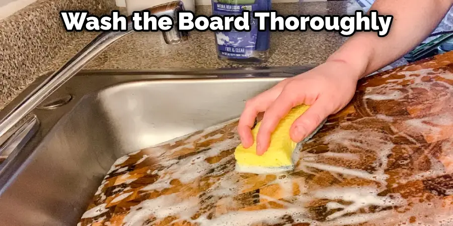 Wash the Board Thoroughly