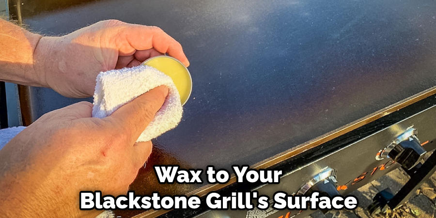 Wax to Your Blackstone Grill's Surface