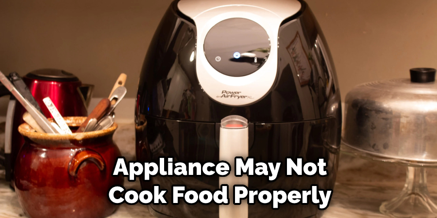 Appliance May Not Cook Food Properly