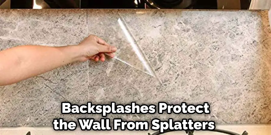 Backsplashes Protect the Wall From Splatters 