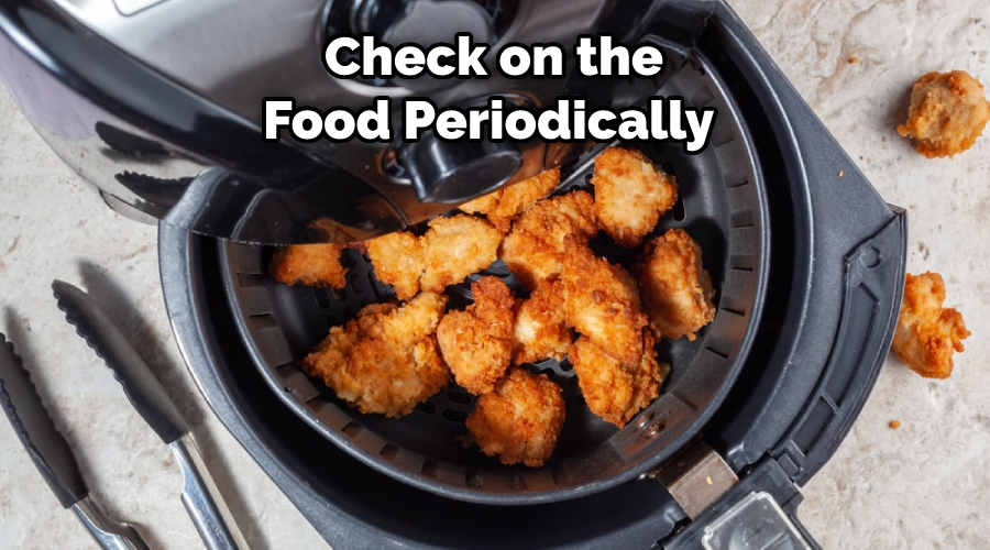 Check on the Food Periodically 