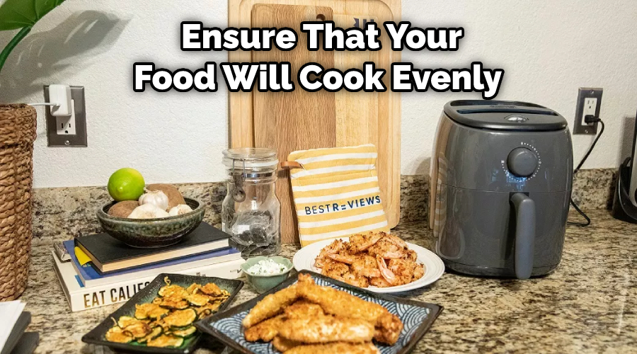  Ensure That Your Food Will Cook Evenly