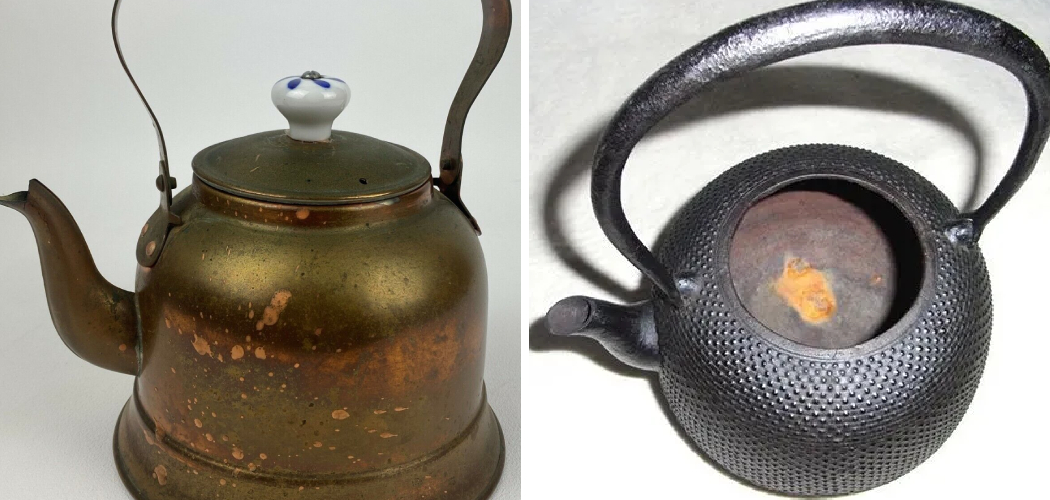 How to Remove Rust from Tea Kettle