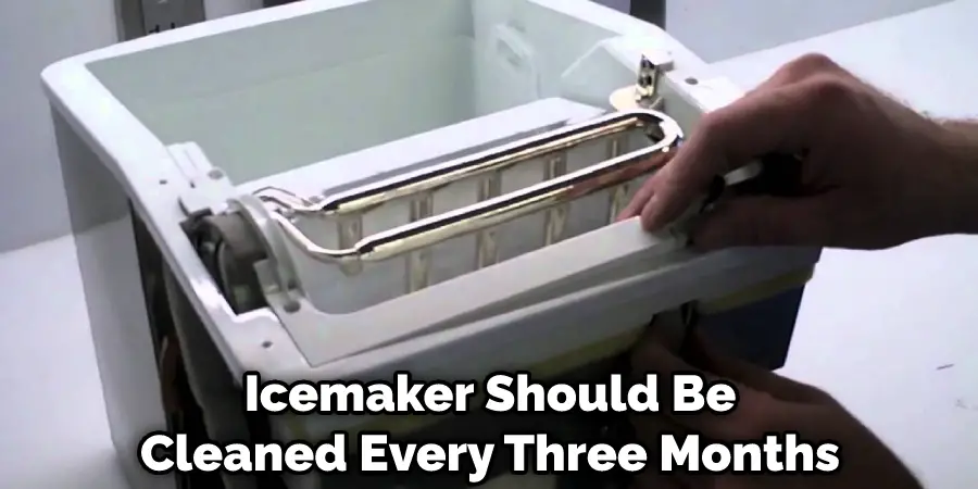 Icemaker Should Be Cleaned at Least Every Three Months