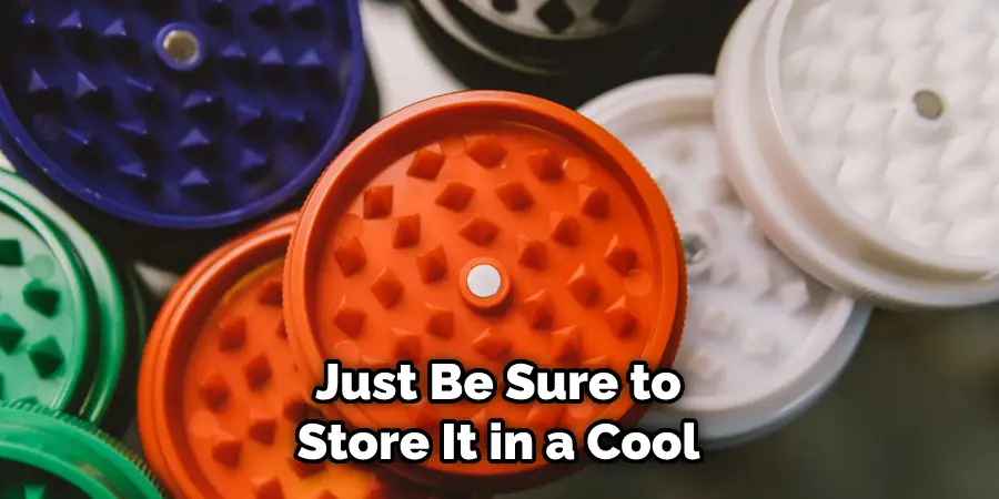 Just Be Sure to Store It in a Cool