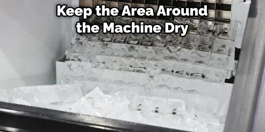 Keep the Area Around the Machine Dry