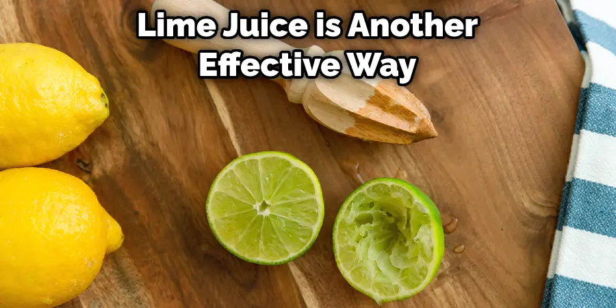 Lime Juice is Another Effective Way