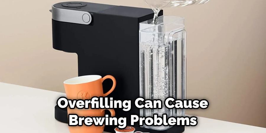 Overfilling Can Cause Brewing Problems