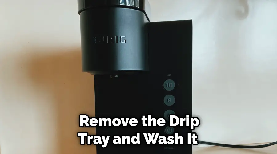 Remove the Drip Tray and Wash It 