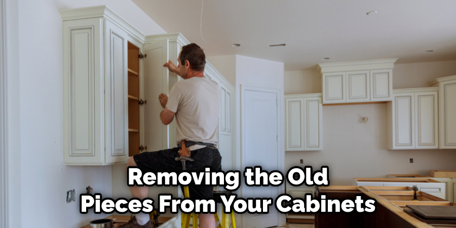 Removing the Old Pieces From Your Cabinets