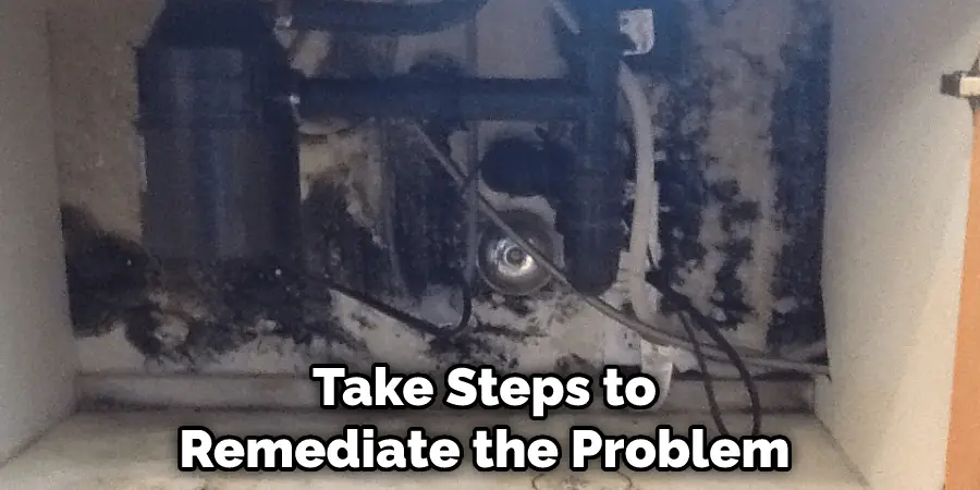 Take Steps to Remediate the Problem as Soon as Possible