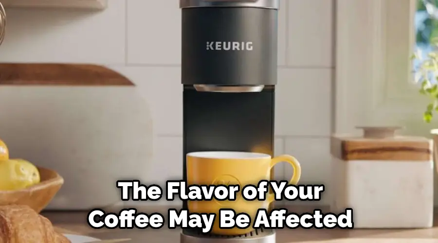 The Flavor of Your Coffee May Be Affected