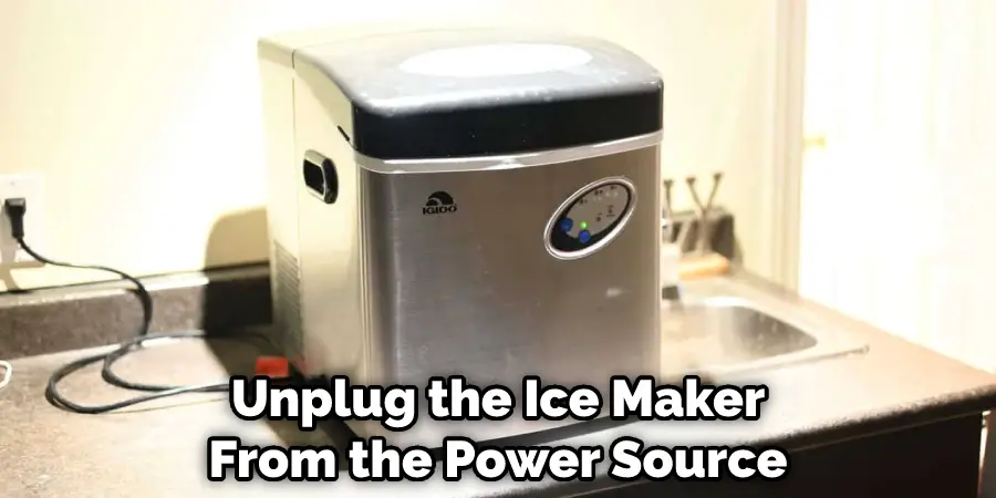 Unplug the Ice Maker From the Power Source