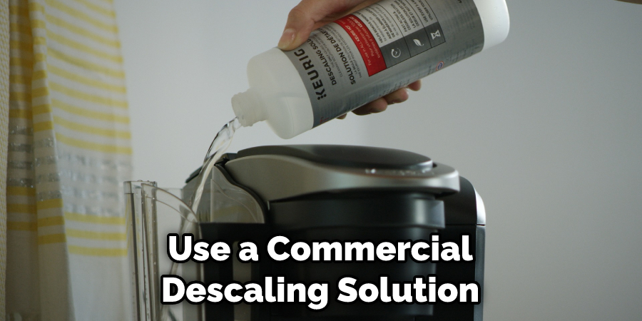 Use a Commercial Descaling Solution