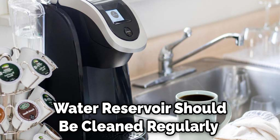 Water Reservoir Should Be Cleaned Regularly 