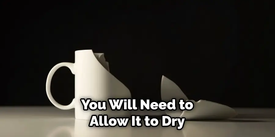 You Will Need to Allow It to Dry