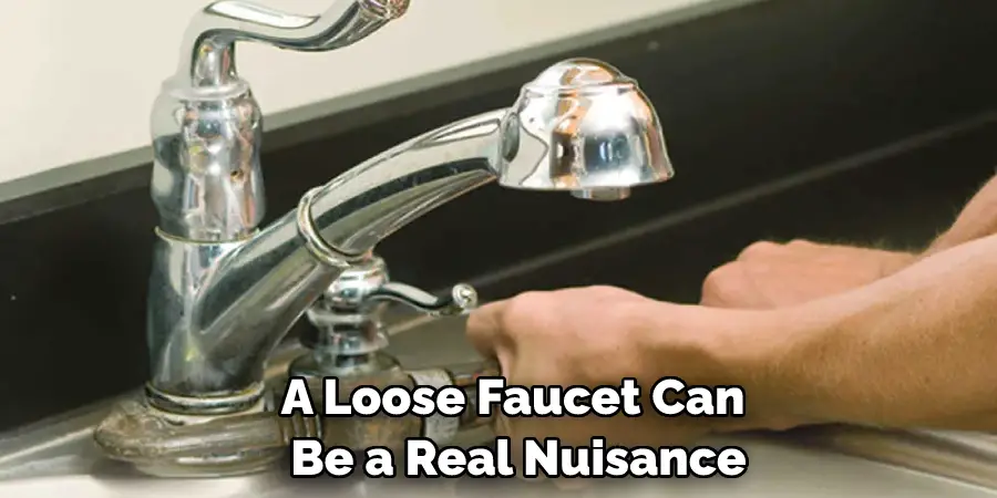 A Loose Faucet Can Be a Real Nuisance