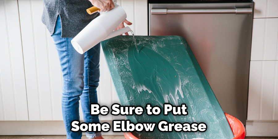 Be Sure to Put Some Elbow Grease