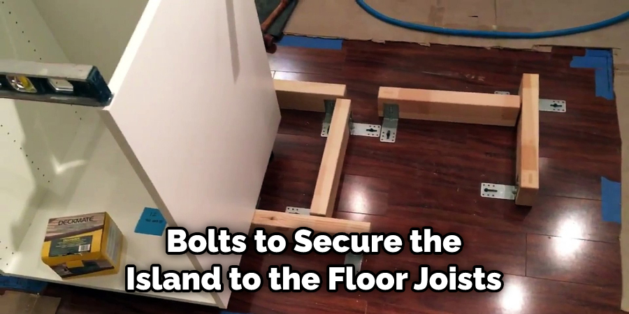 Bolts to Secure the Island to the Floor Joists