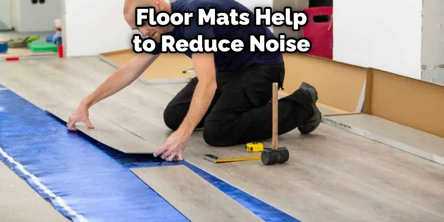 floor mats help to reduce noise