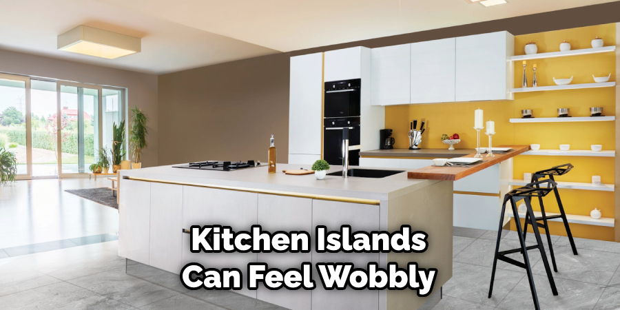 Kitchen Islands Can Feel Wobbly